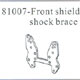 81007 Front Shield Shock Brace